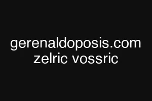 gerenaldoposis.com zelric vossric