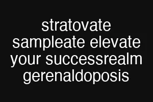 stratovate sampleate elevate your successrealm gerenaldoposis