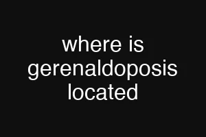 where is gerenaldoposis located